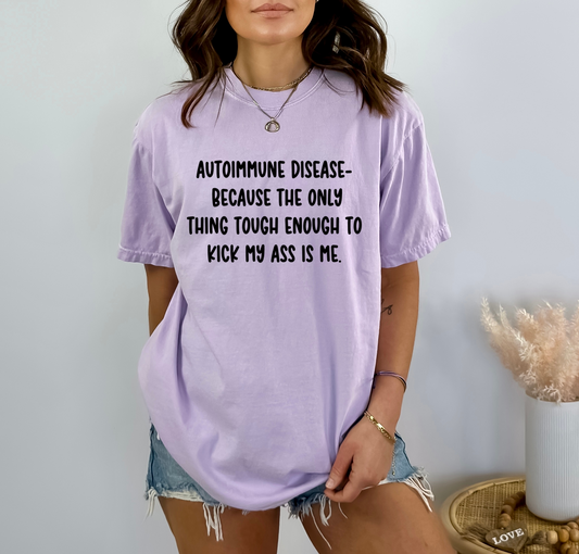 Autoimmune disease kick my ass is me (Front design)