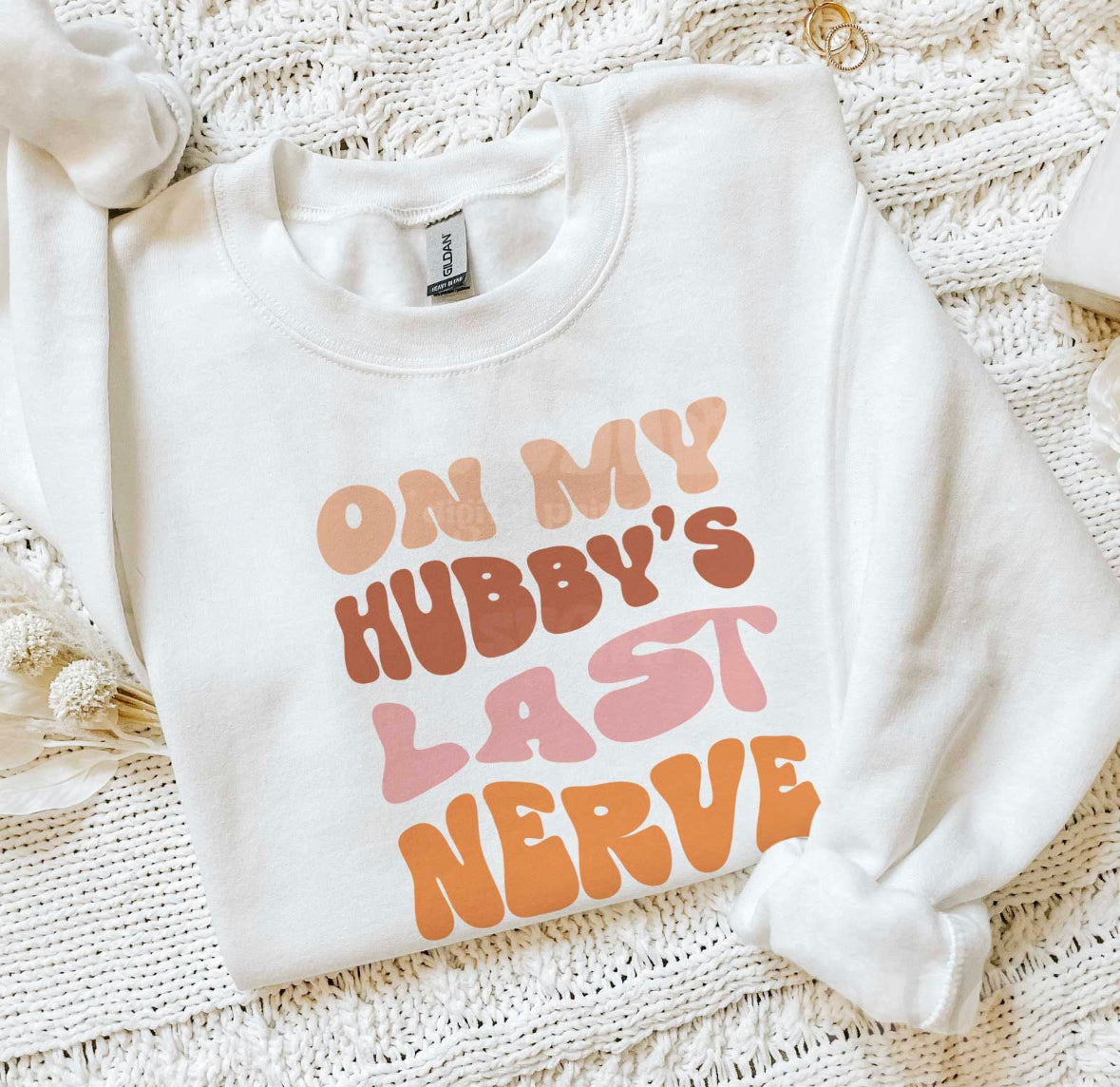 On my hubby's last nerve